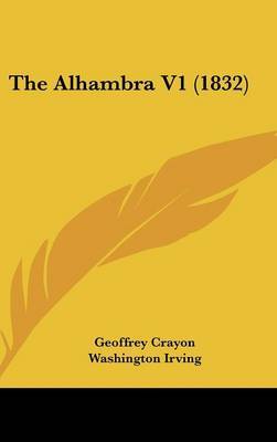 The Alhambra V1 (1832) on Hardback by Washington Irving