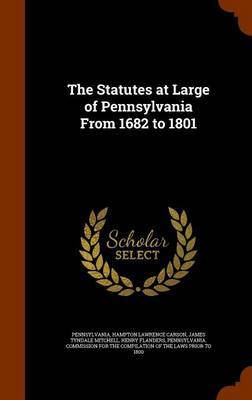 The Statutes at Large of Pennsylvania from 1682 to 1801 by . Pennsylvania image