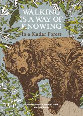 Walking is a a Way of Knowing - In a Kadar Forest by Madhuri Ramesh image