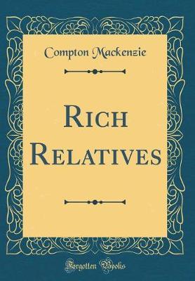 Rich Relatives (Classic Reprint) by Compton Mackenzie image