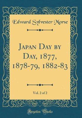 Japan Day by Day, 1877, 1878-79, 1882-83, Vol. 2 of 2 (Classic Reprint) by Edward Sylvester Morse image