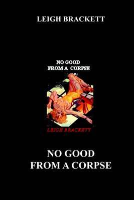 No Good from a Corpse by Leigh Brackett image