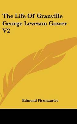 The Life Of Granville George Leveson Gower V2 by Edmond Fitzmaurice image