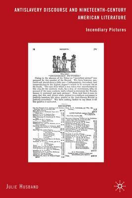Antislavery Discourse and Nineteenth-Century American Literature by J Husband image