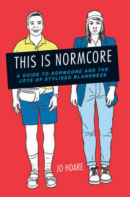 This is Normcore on Hardback by Jo Hoare