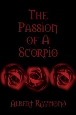 The Passion of A Scorpio by Albert Raymond image