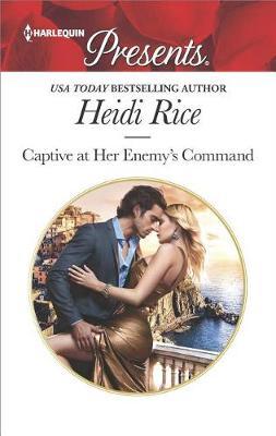 Captive At Her Enemy's Command by Heidi Rice image
