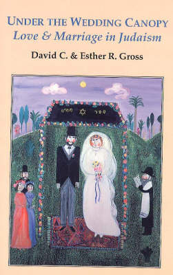 Under the Wedding Canopy: Love and Marriage in Judaism by David C. Gross image