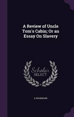 A Review of Uncle Tom's Cabin; Or an Essay on Slavery by A Woodward image