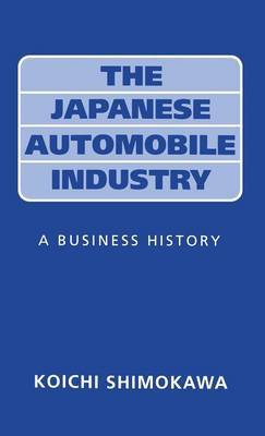 The Japanese Automobile Industry by Koichi Shimokawa image