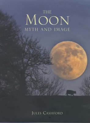 The Moon: Myth and Image by Jules Cashford image