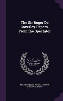 The Sir Roger de Coverley Papers, from the Spectator by Richard Steele image