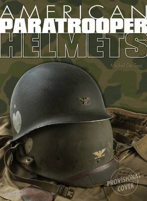 American Paratrooper Helmets on Hardback by Michel de Trez