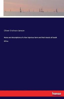 Notes and Descriptions of a Few Injurious Farm and Fruit Insects of South Africa by Oliver Erichson Janson image