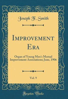 Improvement Era, Vol. 9 by Joseph F. Smith image