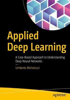 Applied Deep Learning by Umberto Michelucci image