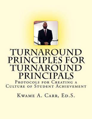 Turnaround Principles For Turnaround Principals on Paperback by Kwame Andre Carr Ed S