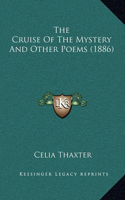 The Cruise of the Mystery and Other Poems (1886) on Hardback by Celia Thaxter