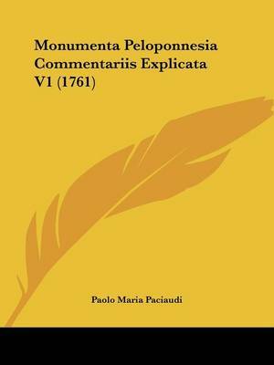 Monumenta Peloponnesia Commentariis Explicata V1 (1761) by Paolo Maria Paciaudi image
