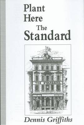 Plant Here The Standard on Hardback by Dennis Griffiths