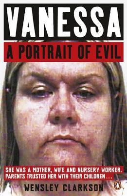 Vanessa: A Portrait of Evil by Wensley Clarkson image