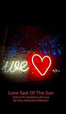 Love East of the Sun by Mary Alexandra Stiefvater image