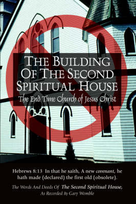 The Building of the Second Spiritual House: The End Time Church of Jesus Christ by Inc. The Second Spiritual House image