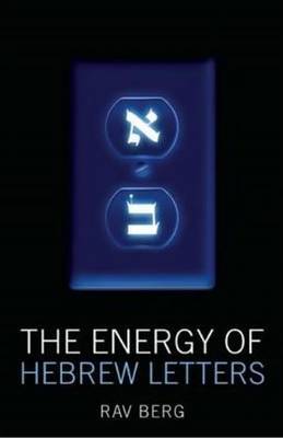 Energy of Hebrew Letters: The Quantum Story of the Original Alphabet by Rav Berg image