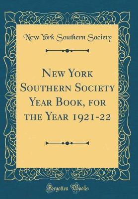 New York Southern Society Year Book, for the Year 1921-22 (Classic Reprint) by New York Southern Society image