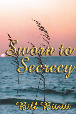 Sworn to Secrecy by Bill Bitetti image