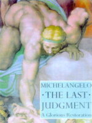 Michelangelo: The Last Judgement - A Glorious Restoration on Hardback by Loren Partridge