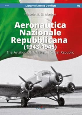 Aeronautica Nazionale Repubblicana (1943-1945). the Aviation of the Italian Social Republic by Eduardo Martinez image