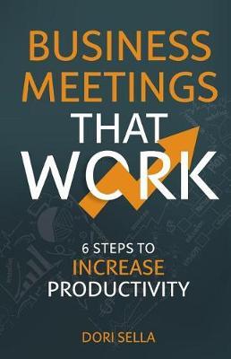Business Meetings That Work by Dori Sella image