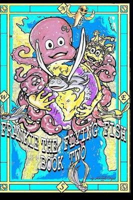 Frankie the Flying Fish Book 2 by Frank T Nichols image