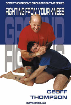 Fighting from your Knees by Geoff Thompson image