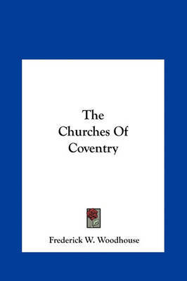 The Churches of Coventry by Frederick W. Woodhouse image