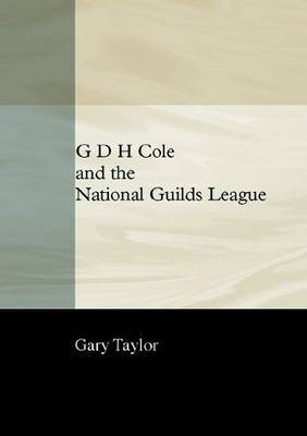 G.D.H.Cole and National Guilds by G. Taylor image