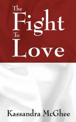 The Fight to Love by Kassandra McGhee image