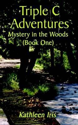 Triple C Adventures: Bk. 1 by Kathleen Iris