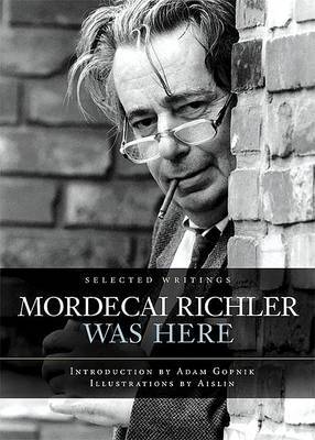 Mordecai Richler Was Here by James Chatto image