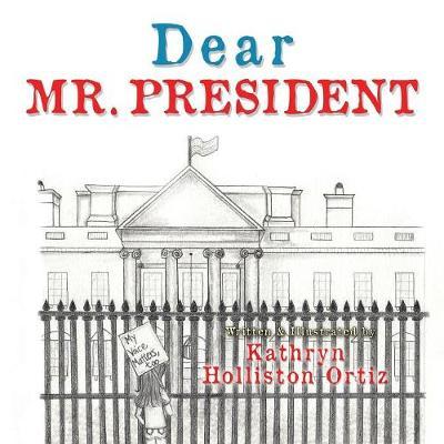 Dear Mr. President by Kathryn Holliston Ortiz image