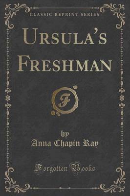 Ursula's Freshman (Classic Reprint) by Anna Chapin Ray image