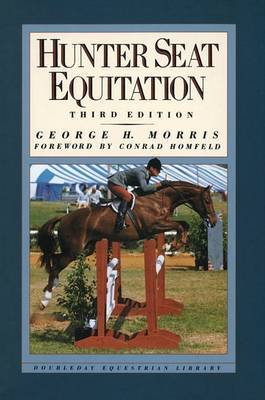 Hunter Seat Equitation on Hardback by George H. Morris