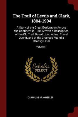 The Trail of Lewis and Clark, 1804-1904 by Olin Dunbar Wheeler image