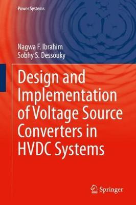 Design and Implementation of Voltage Source Converters in HVDC Systems by Sobhy S. Dessouky image
