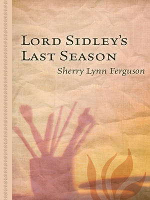 Lord Sidley's Last Season by Sherry Lynn Ferguson image
