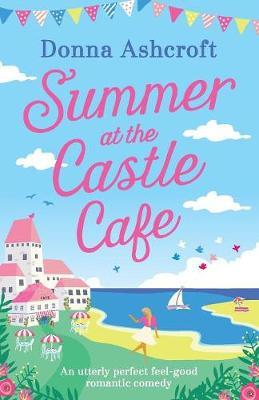 Summer at the Castle Cafe by Donna Ashcroft image