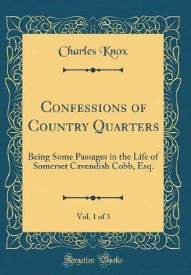 Confessions of Country Quarters, Vol. 1 of 3 by Charles Knox image