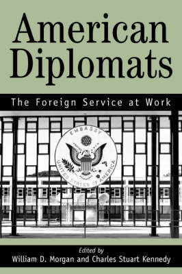 American Diplomats by Stuart C Marilyn Bentley Kennedy