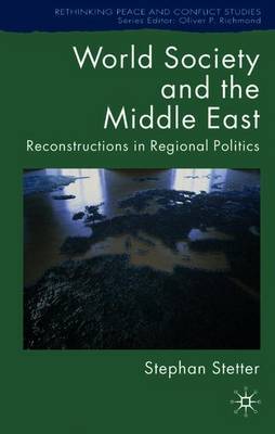 World Society and the Middle East on Hardback by S Stetter